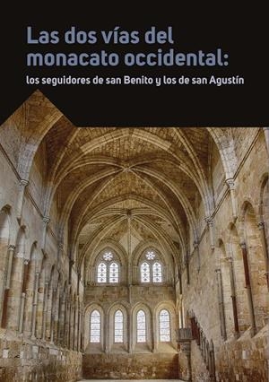 DOS VÍAS DEL MONACATO OCCIDENTAL: LOS SEGUIDORES DE SAN BENITO Y LOS DE SAN AGUSTÍN, LAS | 9788417158316 | VARIOS AUTORES