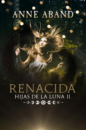 HIJAS DE LA LUNA II. RENACIDA | 9788468565095 | ABAND, ANNE