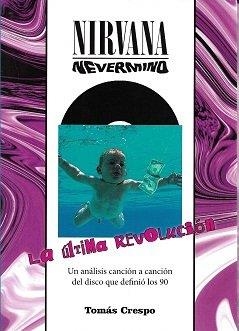 NIRVANA NEVERMIND. LA ULTIMA REVOLUCION | 9788412216844 | CRESPO, TOMAS