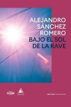 BAJO EL SOL DE LA RAVE | 9788412458541 | SANCHEZ ROMERO, ALEJANDRO
