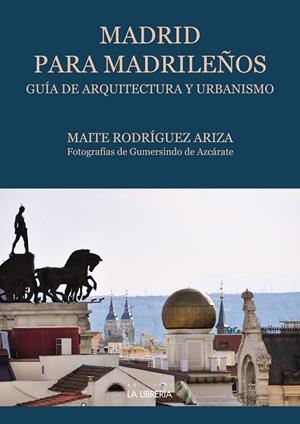 MADRID PARA MADRILEÑOS | 9788498734683 | RODRIGUEZ ARIZA, MAITE
