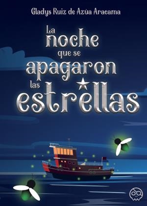 NOCHE QUE SE APAGARON LAS ESTRELLAS, LA | 9788418824241 | RUIZ DE AZÚA ARACAMA, GLADYS
