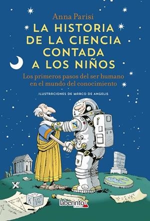 HISTORIA DE LA CIENCIA CONTADA A LOS NIÑOS, LA | 9788413301181 | PARISI, ANNA