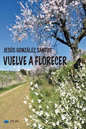 VUELVE A FLORECER | 9788417307783 | GONZÁLEZ SANTOS, JESÚS