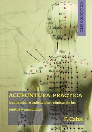 ACUPUNTURA PRÁCTICA | 9788418115035 | CABAL, FERMÍN