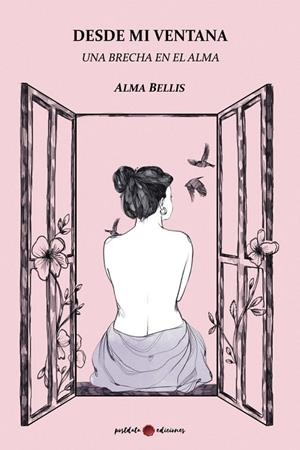 DESDE MI VENTANA. UNA BRECHA EN EL ALMA | 9788418873775 | BELLIS, ALMA