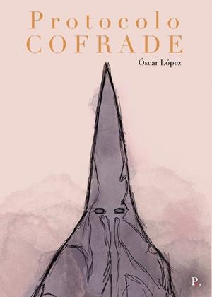 PROTOCOLO COFRADE | 9788419238238 | LÓPEZ DÍEZ, ÓSCAR FRANCISCO