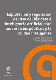EXPLOTACION Y REGULACION DEL USO DEL BIG DATA E INTELIGENCIA | 9788411133159 | COTINO HUESO, LORENZO / TODOLI SIGNES, ADRIA