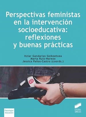 PERSPECTIVAS FEMINISTAS EN LA INTERVENCIÓN SOCIOEDUCATIVA: REFLEXIONES Y BUENAS | 9788413571669 | GANDARIAS GOIKOETXEA, ITZIAR / RUIZ-NAREZO, MARTA / PAÑOS-CASTRO, JESSICA