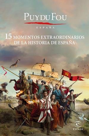 15 MOMENTOS EXTRAORDINARIOS DE LA HISTORIA DE ESPAÑA | 9788467065084 | PUY DU FOU