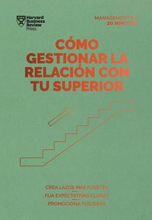 CÓMO GESTIONAR LA RELACIÓN CON TU SUPERIOR | 9788417963378 | HARVARD BUSINESS REVIEW