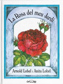 ROSA DEL MEU JARDÍ, LA | 9788484706403 | LOBEL, ARNOLD