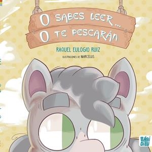 O SABES LEER... O TE PESCARÁN | 9788419106643 | EULOGIO RUIZ, RAQUEL