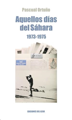 AQUELLOS DÍAS DEL SAHARA  (1973-1975) | 9788495885241 | ORTUÑO MUÑOZ, PASCUAL