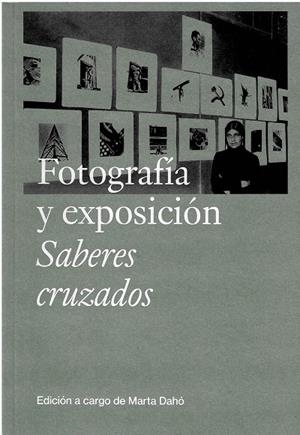 FOTOGRAFÍA Y EXPOSICIÓN. SABERES CRUZADOS | 9788498448009 | DAHO, MARTA
