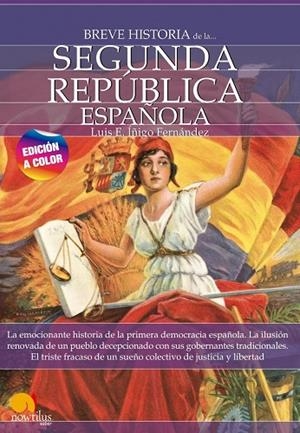 BREVE HISTORIA DE LA SEGUNDA REPÚBLICA ESPAÑOLA (ED. EN COLOR) | 9788413052489 | FERNÁNDEZ, LUIS E. ÍÑIGO