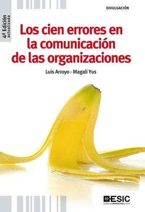 CIEN ERRORES EN LA COMUNICACIÓN DE LAS ORGANIZACIONES, LOS | 9788473567664 | ARROYO MARTÍNEZ, LUIS / YUS DE LA FUENTE, MAGALI