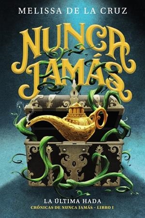CRÓNICAS DE NUNCA JAMÁS 01. LA ÚLTIMA HADA | 9788469891346 | DE LA CRUZ, MELISSA