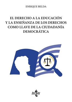 DERECHO A LA EDUCACIÓN Y LA ENSEÑANZA DE LOS DERECHOS COMO LLAVE DE LA CIUDADANÍA DEMOCRÁTICA, EL | 9788430984480 | BELDA, ENRIQUE / SOLOZÁBAL ECHAVARRÍA ECHAVARRÍA, JUAN JOSÉ