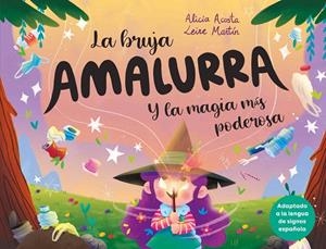 BRUJA AMALURRA Y LA MAGIA MÁS PODEROSA, LA | 9788417766757 | ACOSTA, ALICIA