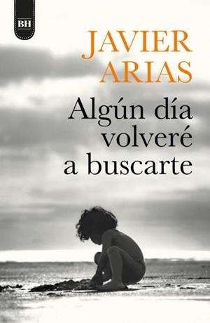 ALGÚN DÍA VOLVERÉ A BUSCARTE | 9788416517725 | ARIAS, JAVIER