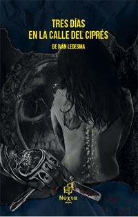 TRES DÍAS EN LA CALLE DEL CIPRÉS | 9788412453621 | LEDESMA, IVÁN
