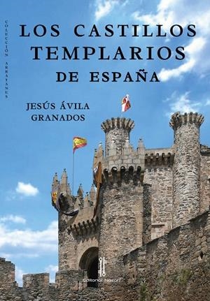 CASTILLOS TEMPLARIOS DE ESPAÑA, LOS | 9788418163951 | ÁVILA GRANADOS, JESÚS