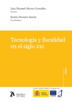 TECNOLOGIA Y FISCALIDAD EN EL SIGLO XXI | 9788418244971 | ALONSO GONZALEZ, LUIS MANUEL