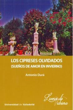 CIPRESES OLVIDADOS, LOS. (SUEÑOS DE AMOR EN INVIERNO) | 9788413201764 | DURÁ RODRIGUEZ, ANTONIO