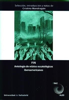 FIN. ANTOLOGÍA DE RELATOS ESCATOLÓGICOS IBEROAMERICANOS | 9788413201757 | MONDRAGON SANTOYO, CRISTINA