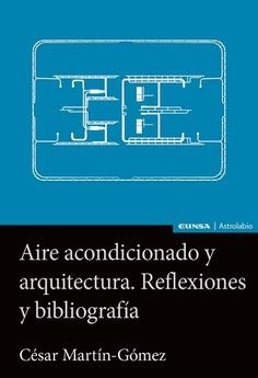 AIRE ACONDICIONADO Y ARQUITECTURA REFLEXIONES Y BIBLIOGRAFIA | 9788431337292 | MARTIN GOMEZ, CESAR