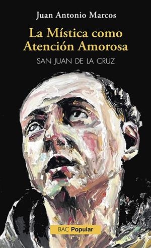 MÍSTICA COMO ATENCIÓN AMOROSA, LA (SAN JUAN DE LA CRUZ) | 9788422022336 | MARCOS, JUAN ANTONIO