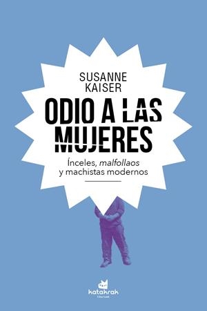 ODIO A LAS MUJERES | 9788416946716 | KAISER, SUSANA