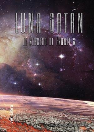 LUNA SATÁN. EL REGRESO DE ÉRONEL 2 | 9788419134370 | DE LA CALLE BRUQUETAS, JESÚS