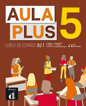 AULA PLUS 5. LIBRO DEL ALUMNO | 9788418625046 | CORPAS, JAIME / GARMENDIA, AGUSTÍN / SORIANO, CARMEN