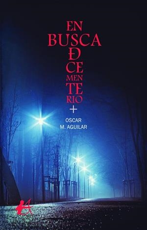 EN BUSCA DE CEMENTERIO | 9788419151346 | M. AGUILAR, ÓSCAR