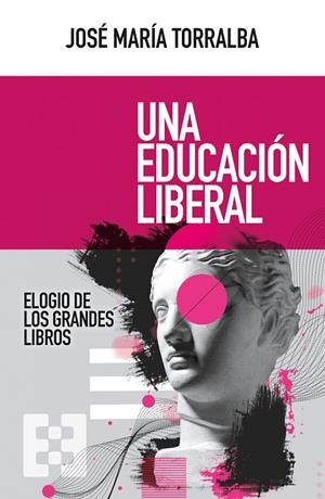 EDUCACION LIBERAL, UNA | 9788413390956 | TORRALBA LOPEZ, JOSE MARIA