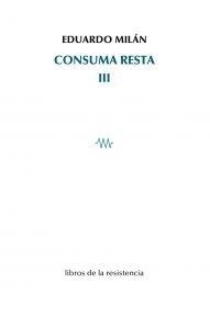 CONSUMA RESTA III | 9788415766711 | EDUARDO MILAN