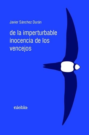 DE LA IMPERTURBABLE INOCENCIA DE LOS VENCEJOS | 9788412456592 | SÁNCHEZ DURÁN, JAVIER