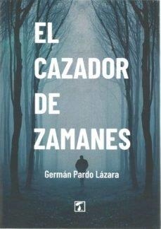 CAZADOR DE ZAMANES, EL | 9788418988035 | PARDO LAZARA, GERMAN