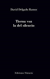 TIERNA VOZ LA DEL SILENCIO | 9788412472493 | DELGADO RAMOS, DAVID
