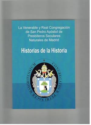 HISTORIAS DE LA HISTORIA. CONGREGACION SAN PEDRO (MADRID) | 9788412380408 | FOLGADO GARCIA, JESUS R.