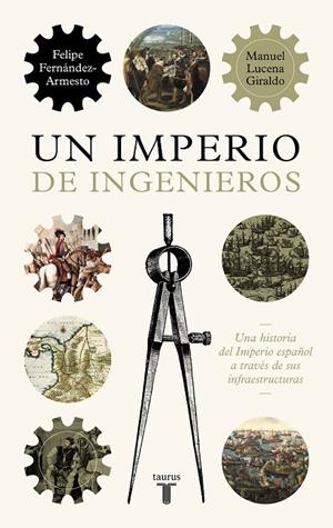 IMPERIO DE INGENIEROS, UN | 9788430624478 | LUCENA, MANUEL / FERNÁNDEZ-ARMESTO, FELIPE