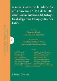 A TREINTA AÑOS DE LA ADOPCIÓN DEL CONVENIO Nº 150 DE LA OIT SOBRE LA ADMINISTRACIÓN DEL TRABAJO. UN DIÁLOGO ENTRE EUROPA Y AMÉRICA LATINA | 9788498366969 | MONEREO PEREZ, J. L.