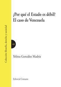 ¿POR QUÉ EL ESTADO ES DÉBIL? | 9788490453773 | GONZÁLEZ MADRIZ, YELITZA