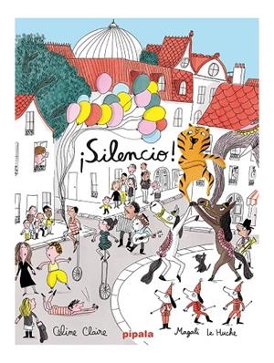 ¡SILENCIO! | 9788419208040 | CLAIRE, CÉLINE / LE HUCHE, MAGALI
