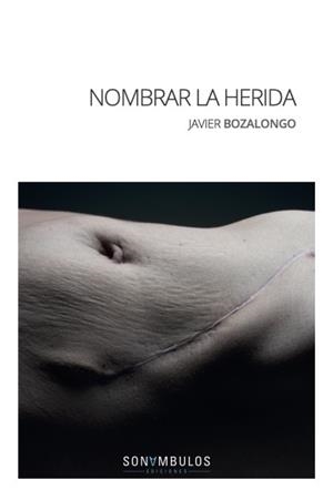 NOMBRAR LA HERIDA | 9788412486001 | BOZALONGO, JAVIER