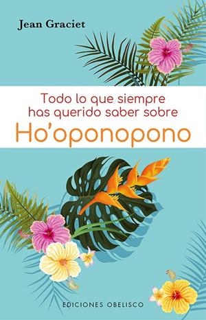 TODO LO QUE SIEMPRE HAS QUERIDO SABER SOBRE HO'OPONOPONO | 9788491118282 | GRACIET, JEAN