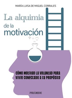 ALQUIMIA EN LA MOTIVACIÓN, LA | 9788436846201 | DE MIGUEL CORRALES, MARÍA LUISA