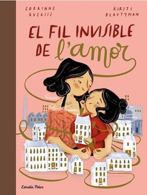 FIL INVISIBLE DE L'AMOR, EL | 9788413891651 | AVERISS, CORRINNE / BEAUTYMAN, KIRSTI